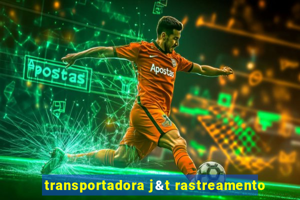 transportadora j&t rastreamento